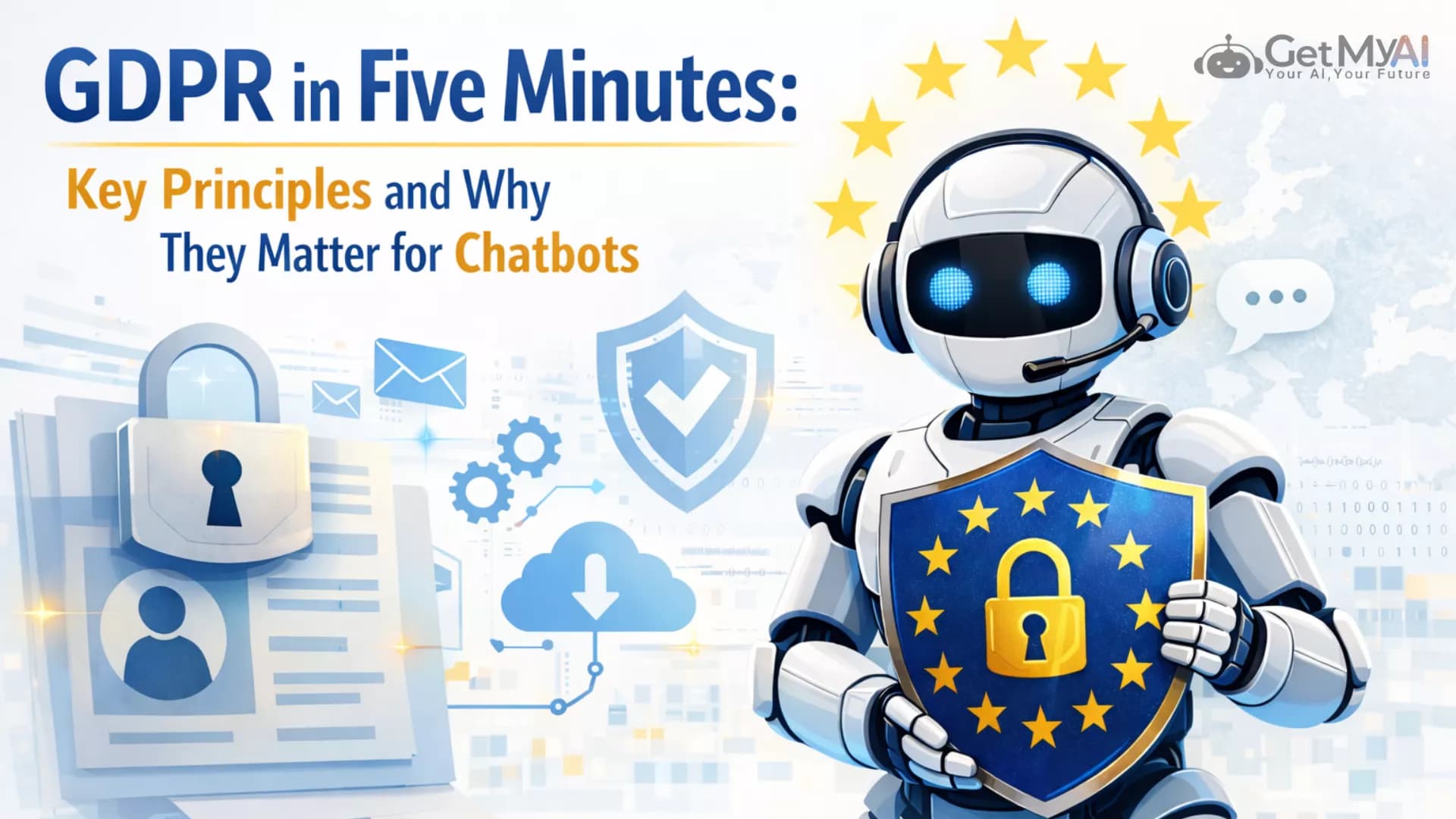 GDPR in Five Minutes: Key Principles and Why They Matter for Chatbots