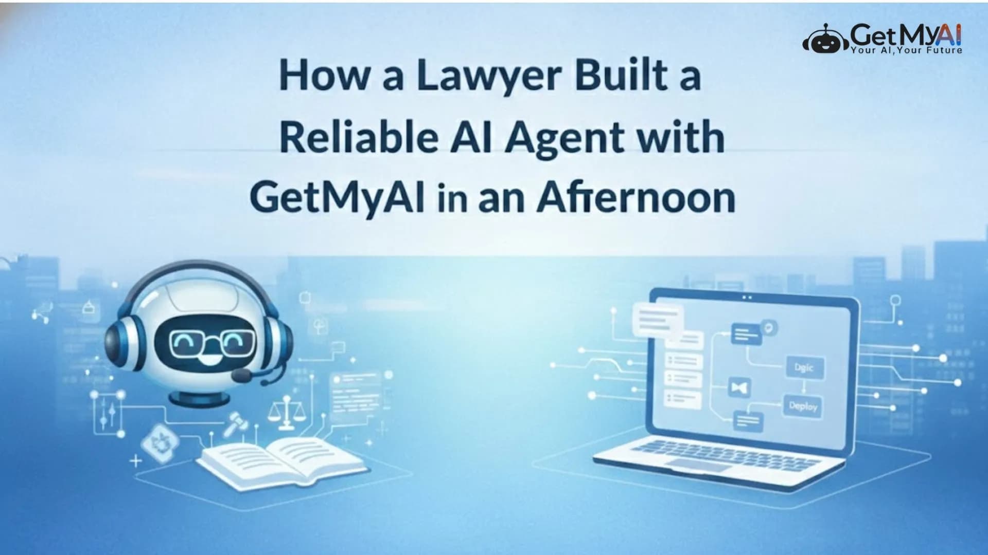 How a Lawyer Built a Reliable AI Agent with GetMyAI in an Afternoon